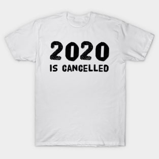 2020 is cancelled v3 T-Shirt